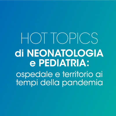 Hot_Topics_di_Neonatologia_e_Pediatria__ospedale_e_territorio_ai_tempi_della_pan